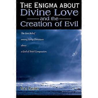 The Enigma About Divine Love And The Creation Of Evil The Lost Belief Among Earl - Ray Embry - Paperback - en Book
