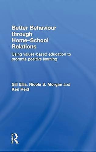 Better Behaviour through Home School Relations: Using values based education to promote positive learning