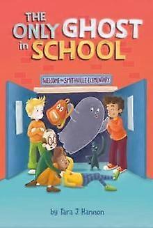 The Only Ghost In School by Tara J. Hannon Paperback
