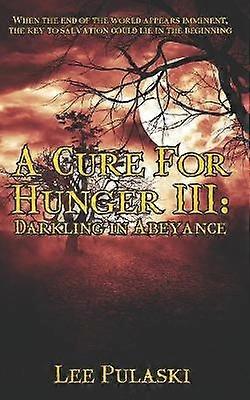 A Cure For Hunger III Darkling in Abeyance Volume 3