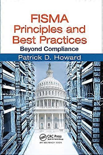 FISMA Principles and Best Practices: Beyond Compliance