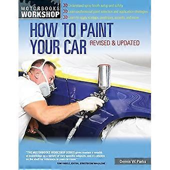 Cómo pintar tu coche: revisada y actualizada (Motorbooks taller)