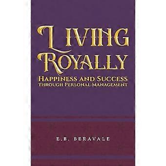 Living Royally: Happiness  and Success through  Personal Management