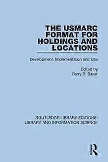 The Usmarc Format For Holdings And Locations Development Implementation And U - Taylor & Francis Ltd