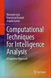 Computational Techniques For Intelligence Analysis A Cognitive Approach - Vincenzo Loia