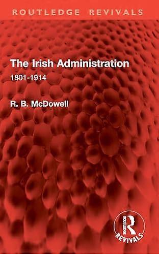 The Irish Administration 1801 1914