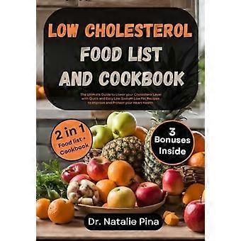 Liste und Kochbuch für cholesterinarme Lebensmittel: Der ultimative Leitfaden zur Senkung Ihres Cholesterinspiegels mit schnellen und einfachen natriumarmen und fettarmen Rezepten zur Verbesserung Ihrer Gesundheit.