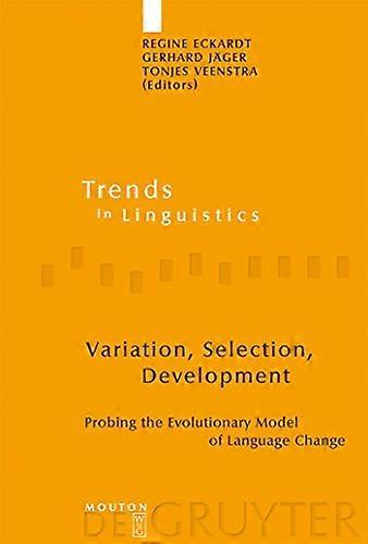 Variation Selection Development Probing the Evolutionary Model of Language Change
