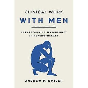 Klinisch werk met mannen: Inzicht in mannelijkheid in de psychotherapie