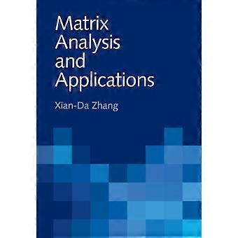 Matrix Analysis And Applications - Xian-Da Zhang