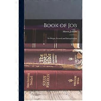 Book Of Job Its Origin Growth And Interpretation - Morris Jastrow - Hardcover - en Book