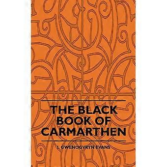 The Black Book Of Carmarthen - I. Gwenogvryn Evans - Paperback - English Book - History