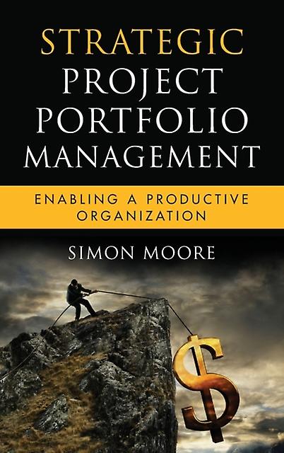 Strategic Project Portfolio Management by Simon Moore Hardback Book