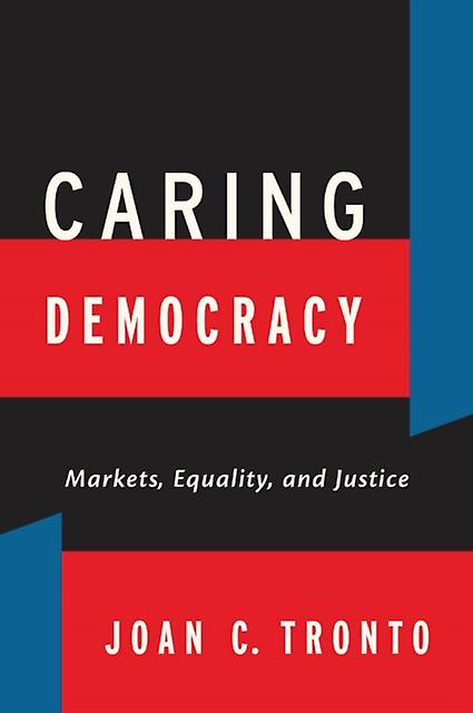 Caring Democracy by Joan C. Tronto Paperback