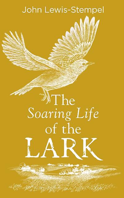 The Soaring Life Of The Lark by John LewisStempel Hardback Book