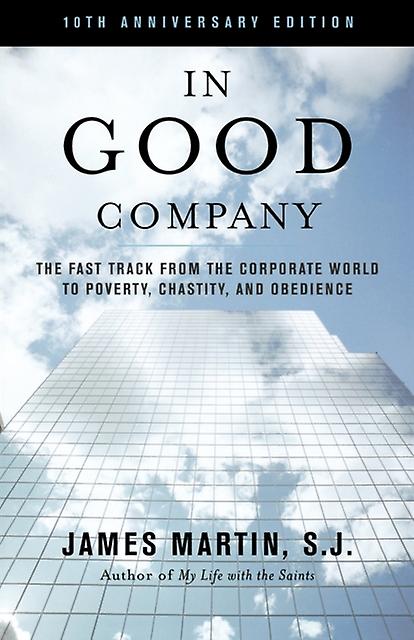 In Good Company by Martin SJ & James & author of The Jesuit Guide to Almost Everything Paperback Book