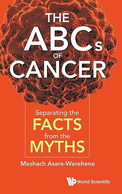 Abcs Of Cancer The Separating The Facts From The Myths by ASAREWEREHENE MESHACH Paperback Book