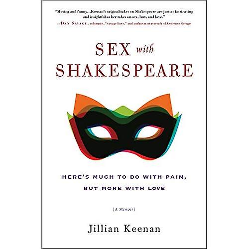 Sex with Shakespeare: Here's Much to Do with Pain, but More with Love