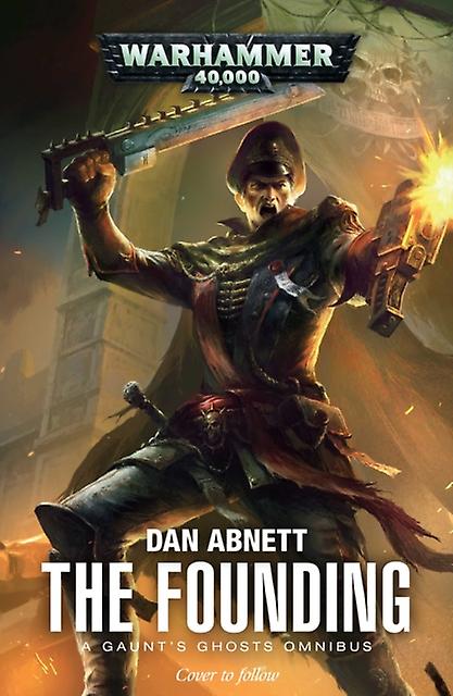 The Founding - Gaunt's Ghosts - Dan Abnett - Science fiction - Games Workshop Ltd - Paperback