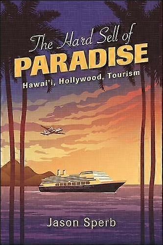 The Hard Sell Of Paradise by Jason Sperb Hardback Book
