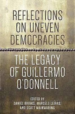 Reflections on Uneven Democracies - The Legacy of Guillermo O`Donnell