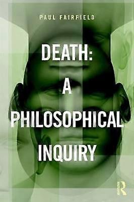 Death: A Philosophical Inquiry