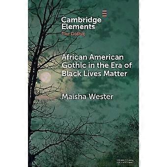 Afro-Amerikaanse gothic in het tijdperk van Black Lives Matter - Maisha Wester