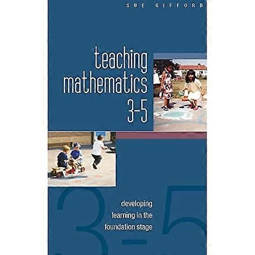 Teaching Mathematics 3-5: Developing Learning in the Foundation Stage