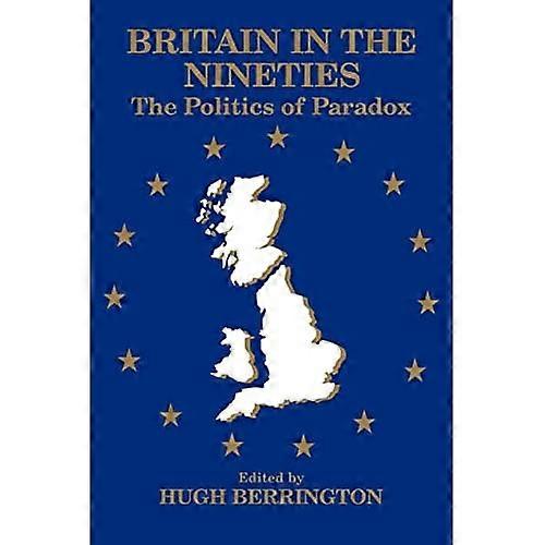 Britain in the Nineties: The Politics of Paradox