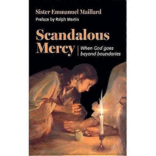 Scandalous Mercy: When God Goes Beyond Boundaries