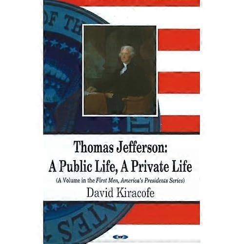 Thomas Jefferson: a Public Life, a Private Life