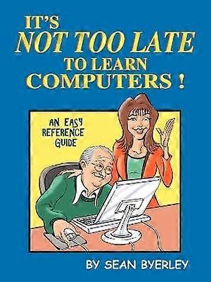 It's Not Too Late to Learn Computers