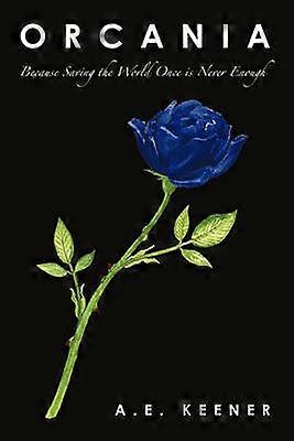 Orcania Because Saving the World Once Is Never Enough