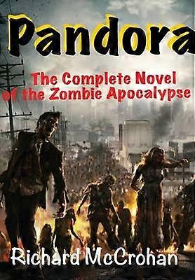 Pandora: the Complete Novel of the Zombie Apocalypse
