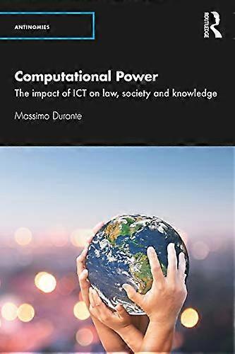 Computational Power: The Impact of ICT on Law Society and Knowledge