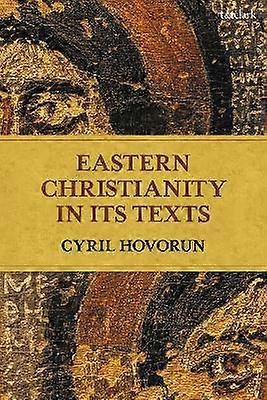 Eastern Christianity in Its Texts
