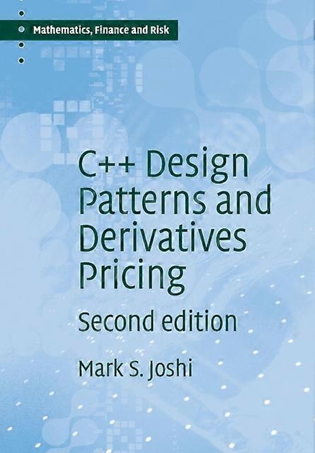 C Design Patterns And Derivatives Pricing - M. S. Joshi