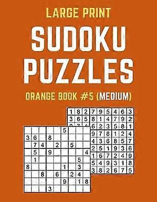Large Print Sudoku Puzzles Orange Book #5 (Medium)