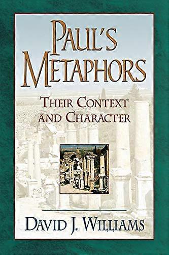 Pauls Metaphors Their Context and Character