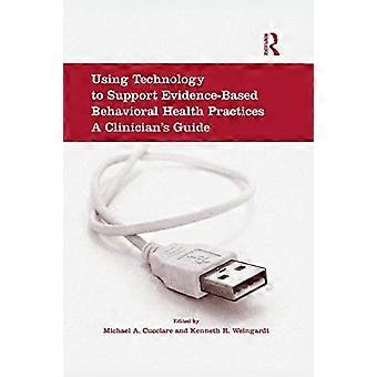 Using Technology to Support Evidence-Based Behavioral Health Practices: A Clinician's Guide