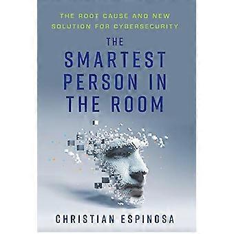 La persona più intelligente nella stanza: la causa principale e la nuova soluzione per la sicurezza informatica