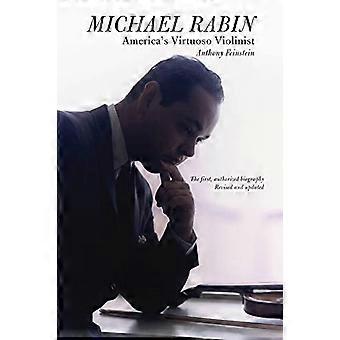 Michael Rabin - violinista Virtuoso dell'America: il primo, autorizzato Biografia riveduto e aggiornato