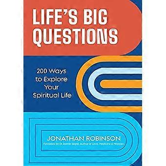 Las grandes preguntas de la vida: 200 maneras de explorar tu vida espiritual (filosofía, metafísica)