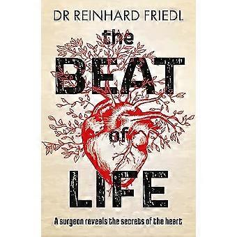 The Beat of Life: A surgeon reveals the secrets of the heart