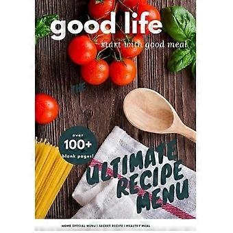 Menú de recetas definitivas: La buena vida comienza con una buena comida