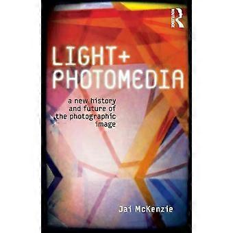 Luce e fotomedia: una nuova storia e un nuovo futuro dell'immagine fotografica - Jai McKenzie