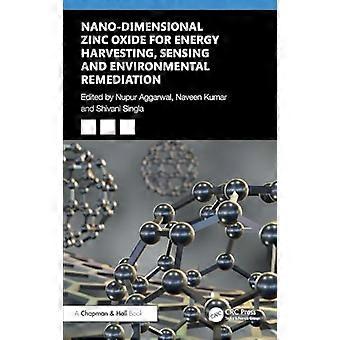 Nano Dimensional Zinc Oxide for Energy Harvesting Sensing and Environmental Remediation