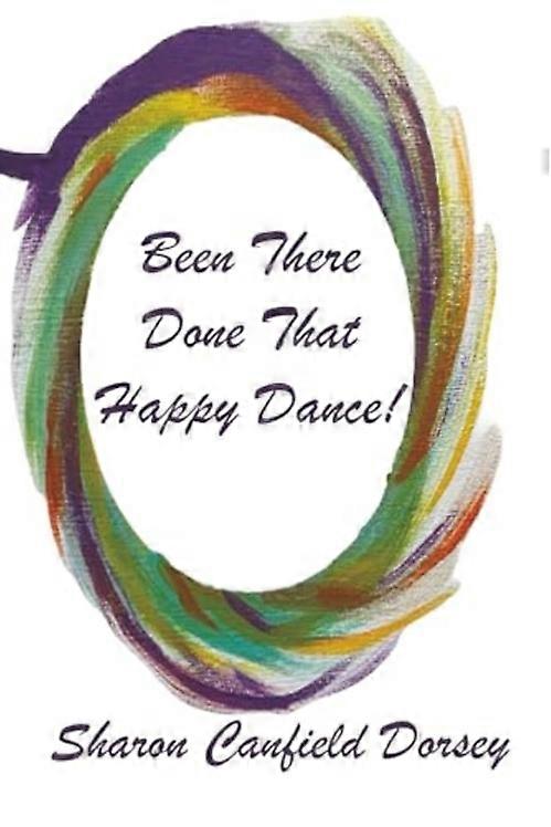 Been There, Done That, Happy Dance!