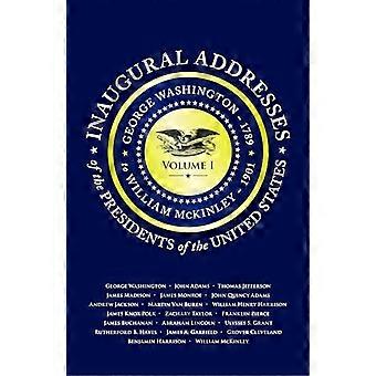 Discorsi inaugurali dei presidenti V1: Volume 1: George Washington (1789) a William McKinley (1901)