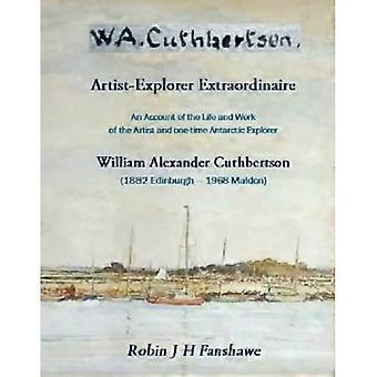 W.A. Cuthbertson, kunstner-opdagelsesrejsende ekstraordinær. En beretning om kunstneren og Antarktis-opdagelsesrejsende William Alexander Cuthbertsons liv og arbejde (1
